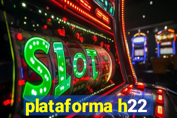 plataforma h22